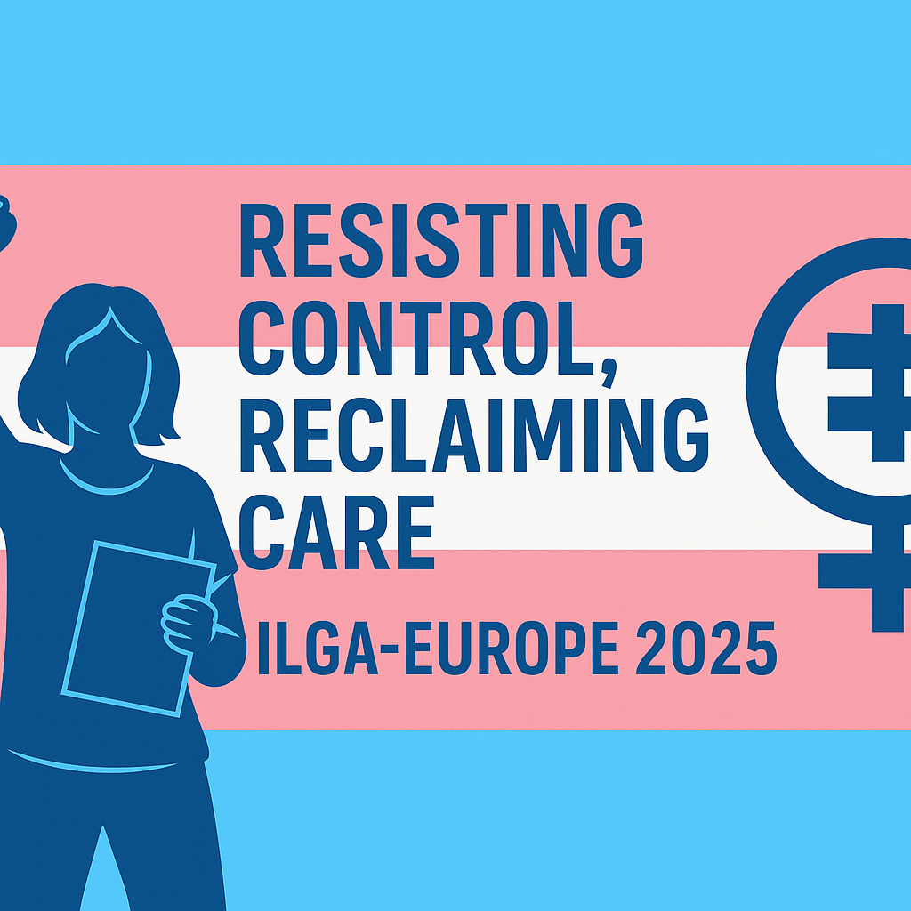Resisting Control, Reclaiming Care — ILGA Europe 2025